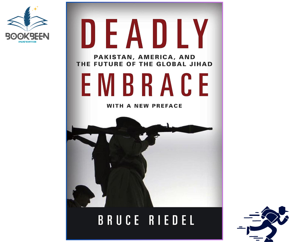 Deadly Embrace: Pakistan, America, and the Future of the Global Jihad by Bruce Riedel (Author)
