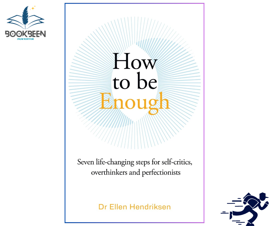 How to Be Enough: Self-Acceptance for Self-Critics and Perfectionists by Ellen Hendriksen (Author)