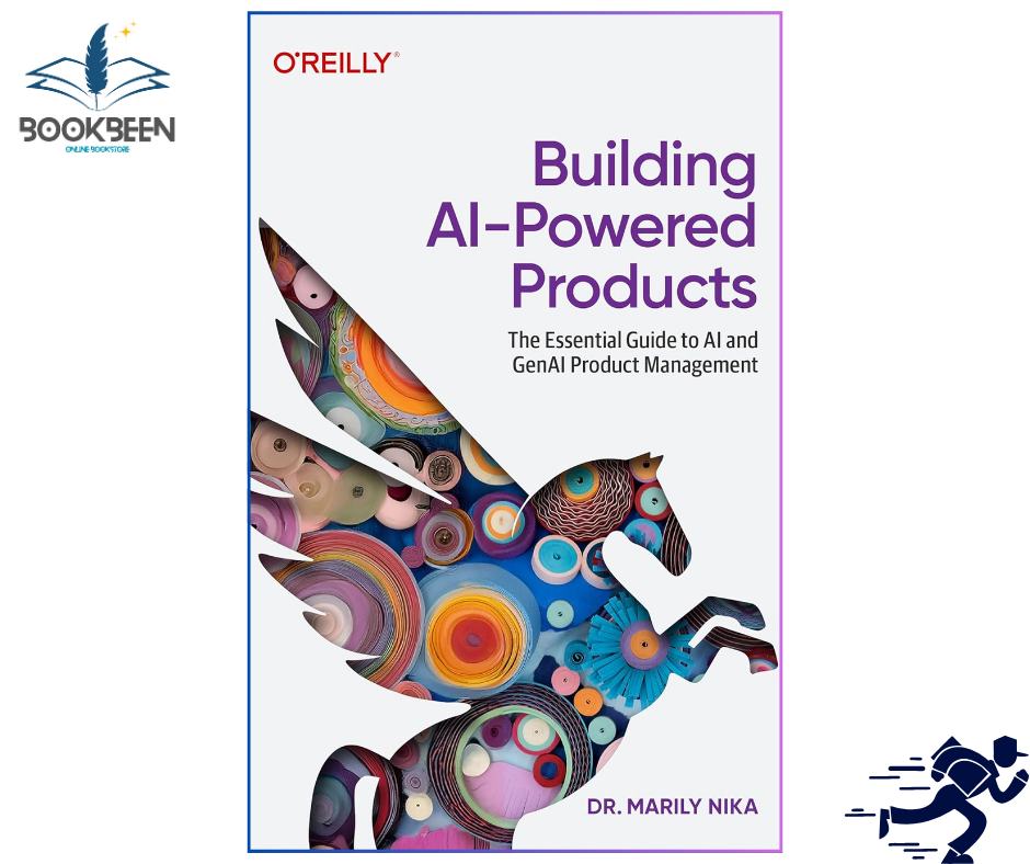 Building AI-Powered Products: The Essential Guide to AI and GenAI Product Management 1st Edition by Marily Nika (Author)