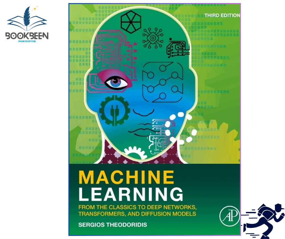 Machine Learning: From the Classics to Deep Networks, Transformers, and Diffusion Models 3rd Edition by Sergios Theodoridis (Author)