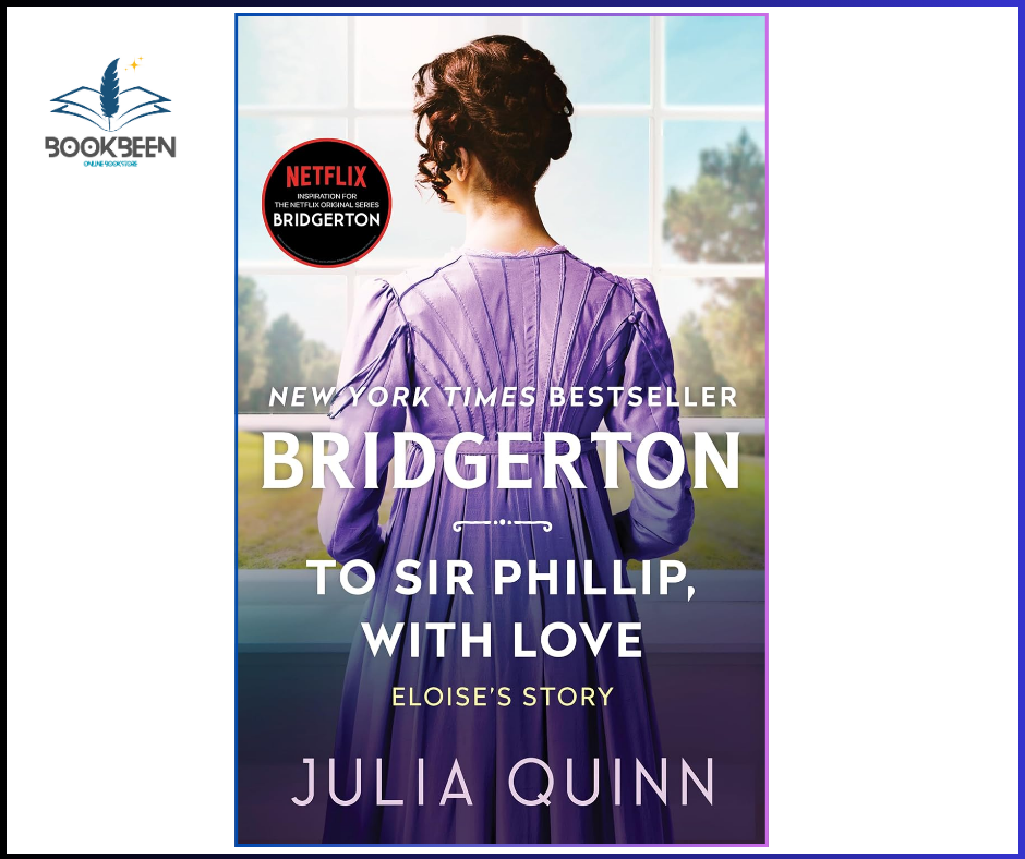 To Sir Phillip, With Love (Bridgertons Book 5) by Julia Quinn (Author)