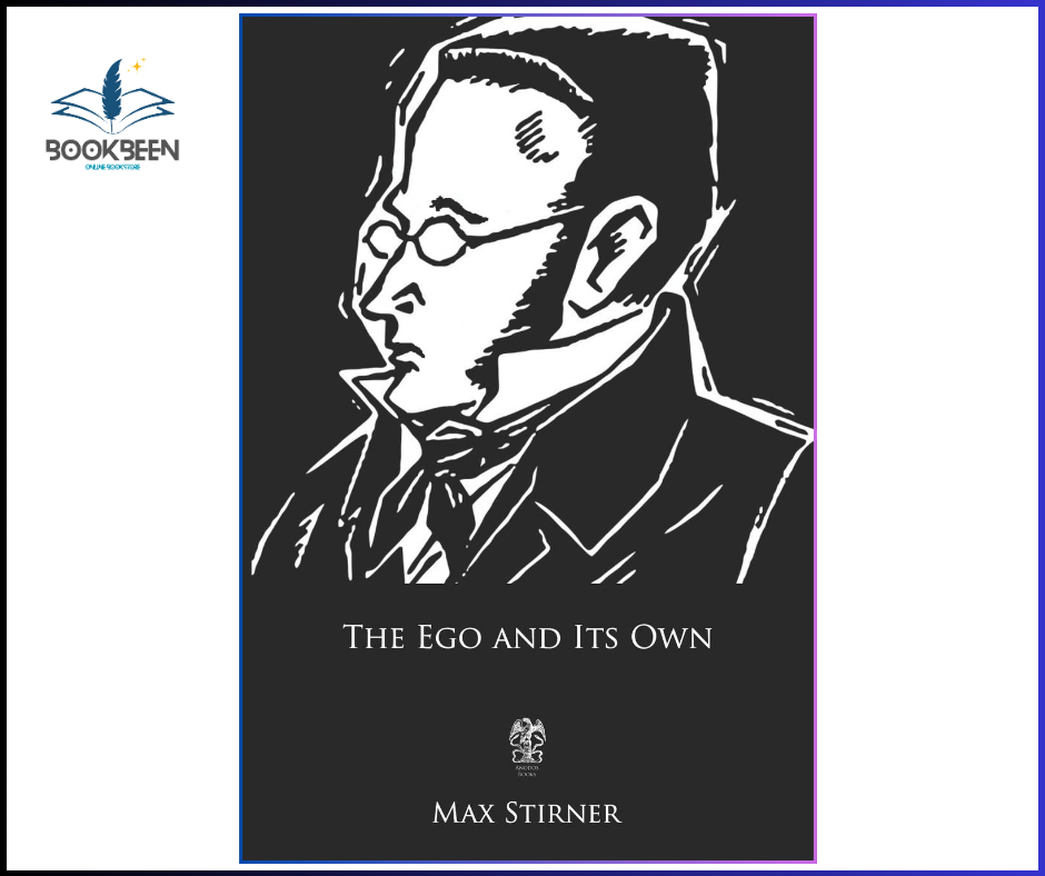The Ego and Its Own by Max Stirner | Classic Philosophy Book