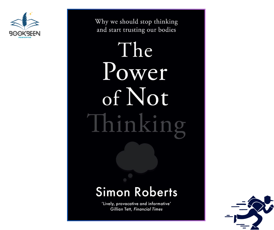 The Power of Not Thinking by Simon Roberts (Author)