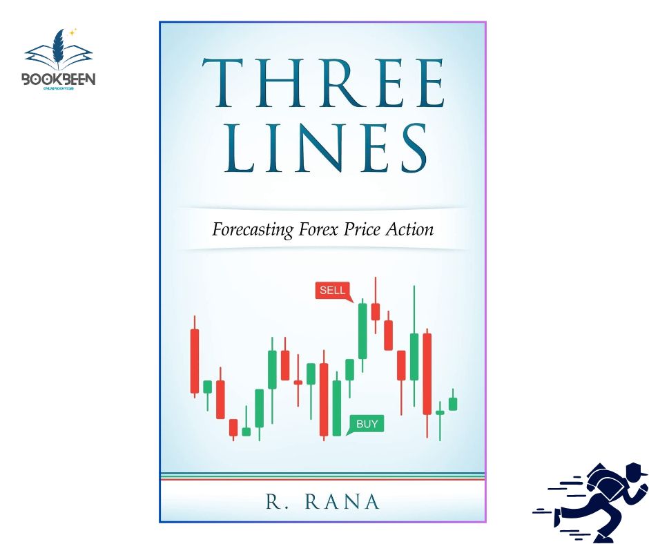 THREE LINES Forecasting Forex Price Action  by R. Rana (Author)