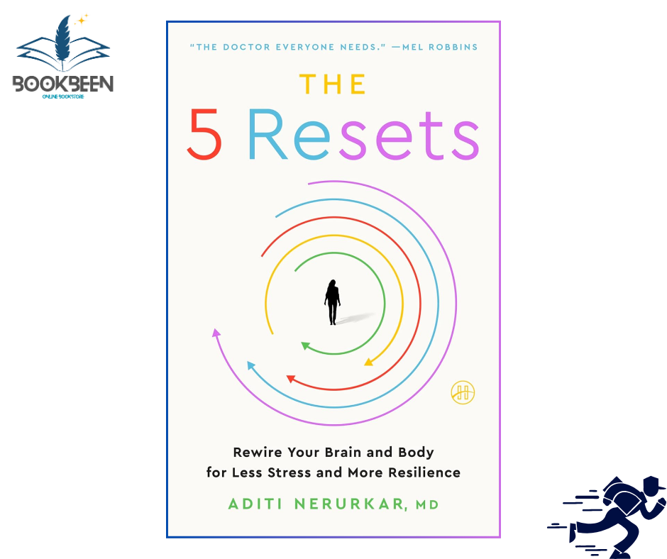 The 5 Resets: Rewire Your Brain and Body for Less Stress and More Resilience by Aditi Nerurkar