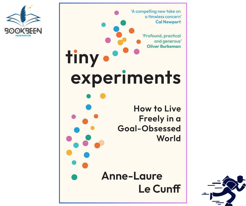 Tiny Experiments: How to Live Freely in a Goal-Obsessed World by Anne-Laure Le Cunff  (Author)