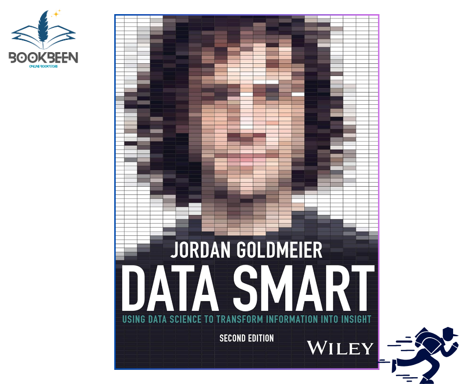 Data Smart: Using Data Science to Transform Information into Insight 2nd Edition by Jordan Goldmeier