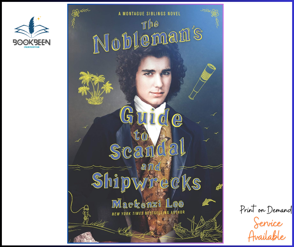 The Nobleman's Guide to Scandal and Shipwrecks (Montague Siblings, 3) by Mackenzi Lee (Author)