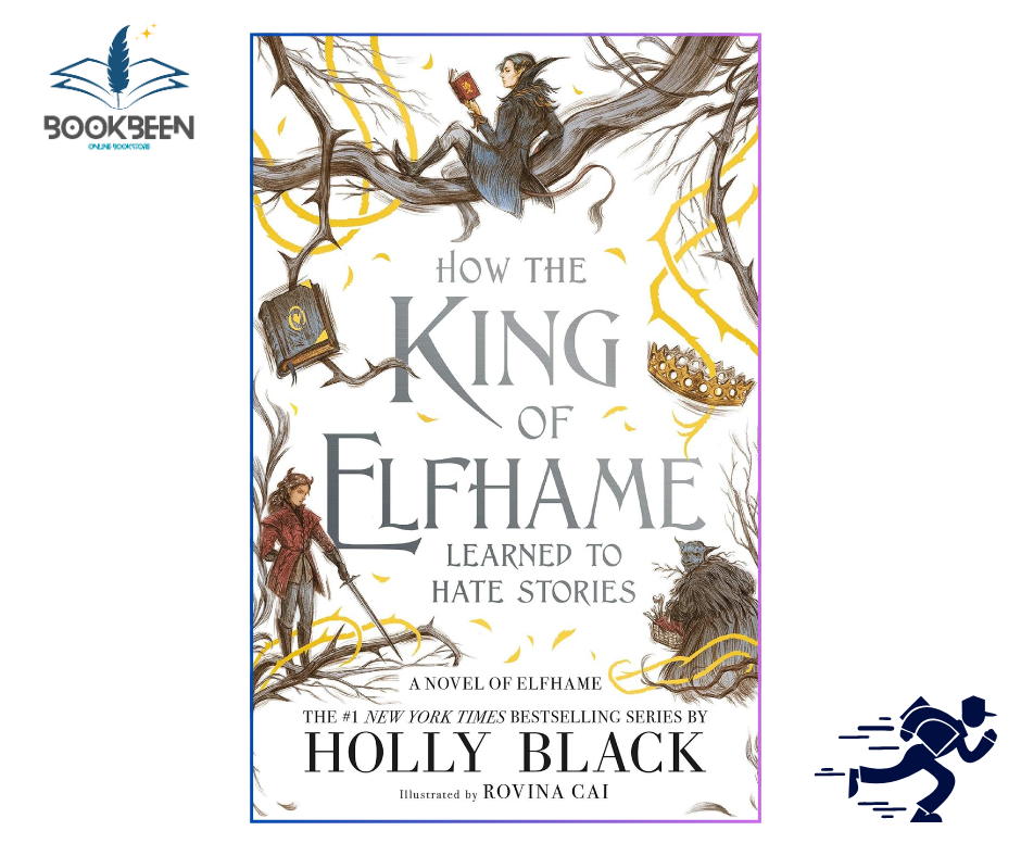 How the King of Elfhame Learned to Hate Stories by Holly Black (Author)