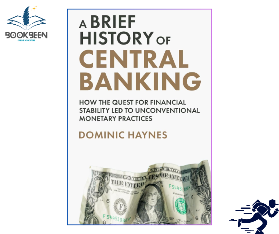 A Brief History of Central Banking by Dominic Haynes (Author)