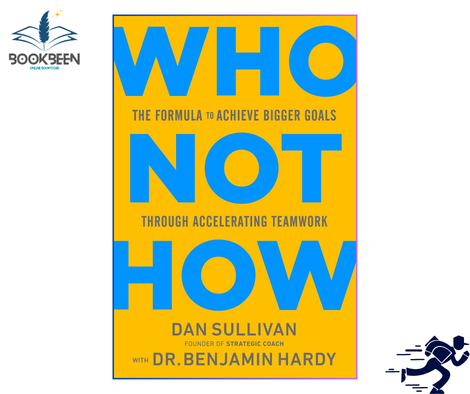 Who Not How by Dan Sullivan with Dr. Benjamin Hardy (Author)
