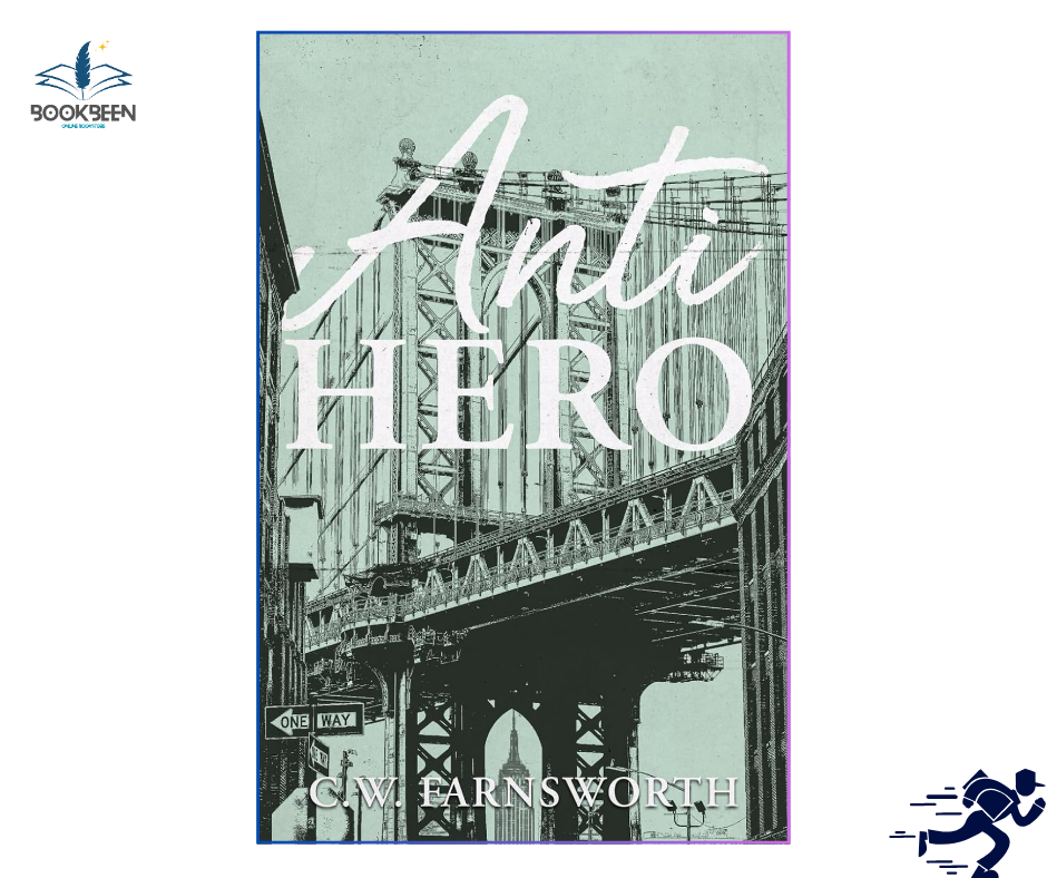 Anti-Hero: by C.W. Farnsworth (Author)