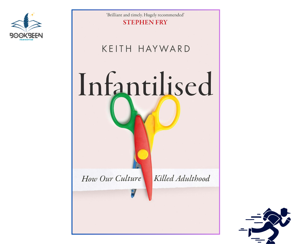 Infantilised: by Keith Hayward (Author)