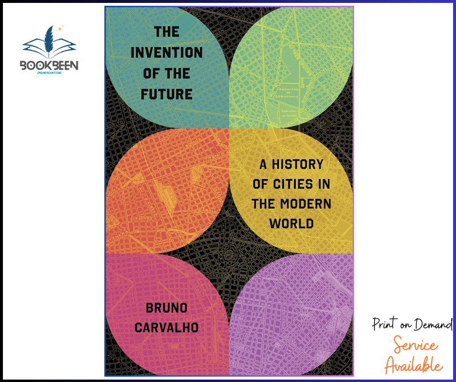 The Invention of the Future by Bruno Carvalho (Author)