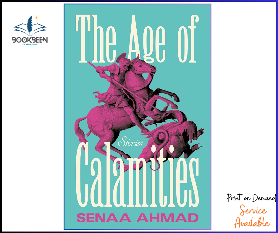 The Age of Calamities by Senaa Ahmad (Author)