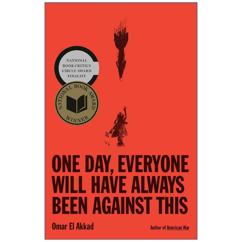 Book cover of 'One Day, Everyone Will Have Always Been Against This' by Omar El Akkad, featuring a bold red background with black typography and award seals.