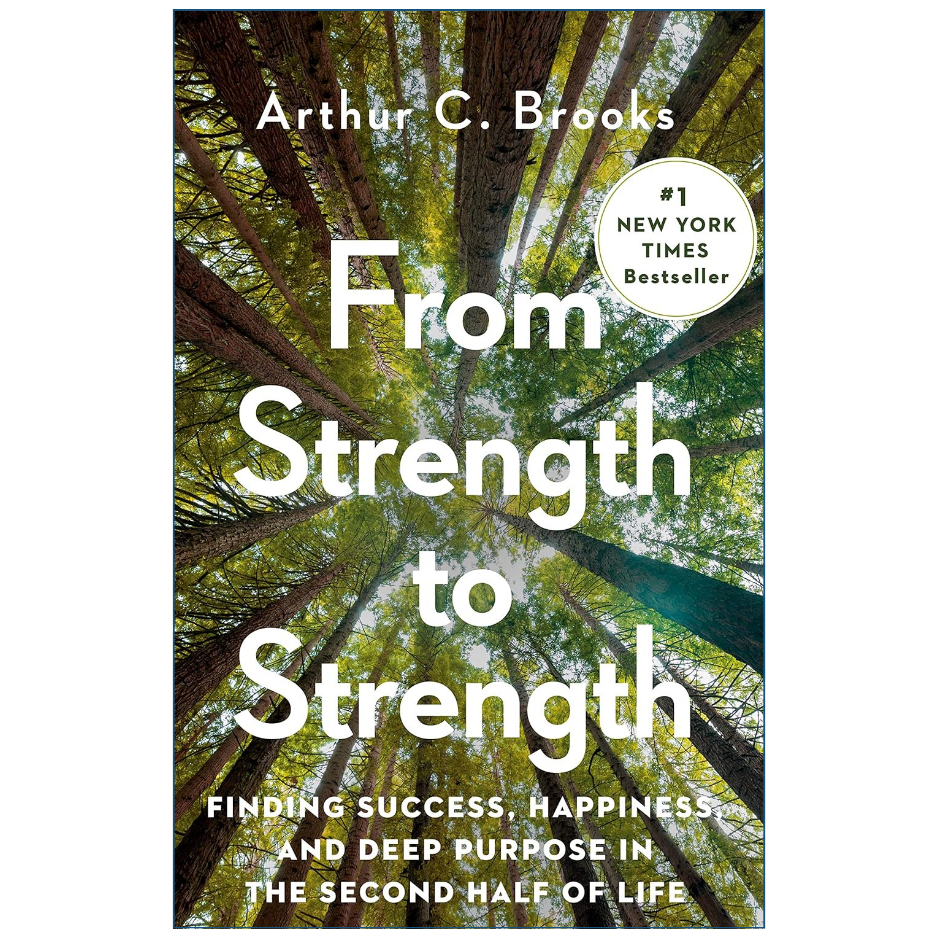 From Strength to Strength by Arthur C. Brooks Back Cover | Personal Development Book Details