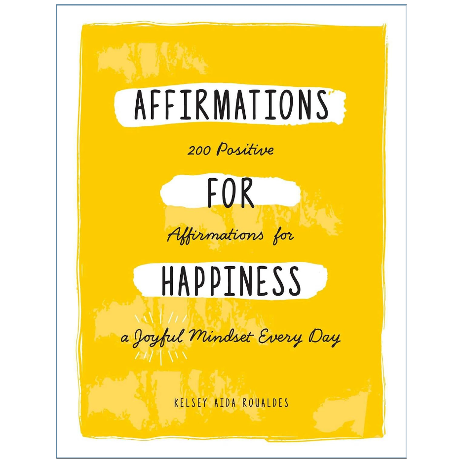 A book cover titled 'Affirmations for Affirmations for Happiness' by Kelsey Aida Roualdes, featuring a bright yellow background with white brushstroke banners and black text.