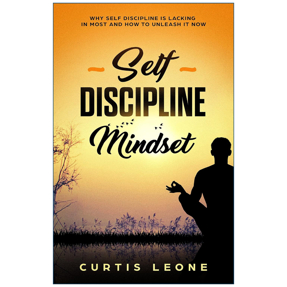 Book cover for 'Self Discipline Mindset' by Curtis Leone, featuring a warm yellow-to-orange gradient background with a black silhouette of a meditating person and the title in large black text.