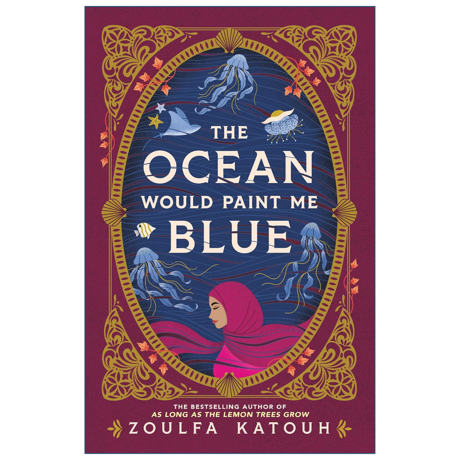 Book cover for 'The Ocean Would Paint Me Blue' by Zoula Katouh, featuring a deep blue underwater scene with jellyfish, a blue fish, and a woman in a pink hijab, framed by ornate gold borders on a burgundy background.