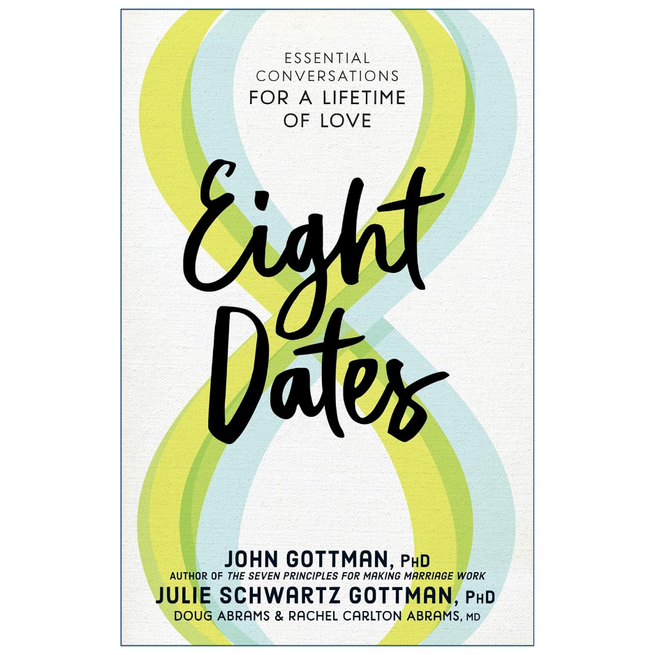Eight Dates by John Gottman Ph.D. & Julie Schwartz Gottman Ph.D. Front Cover | Buy Relationship Book Online Pakistan