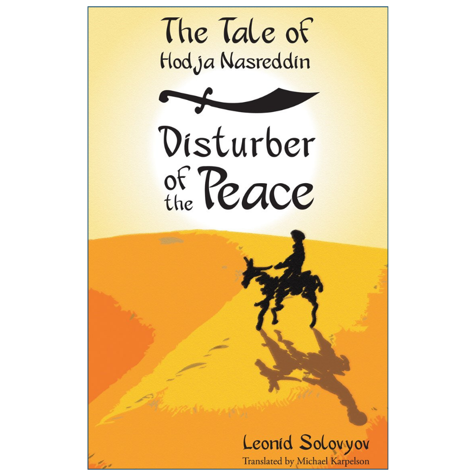 Book cover for 'The Tale of Hoda'a Nasreddin: Disturber of the Peace' by Leonid Solovyov, featuring a yellow-to-orange desert landscape with a black silhouette of a rider on a donkey and a black sword graphic.