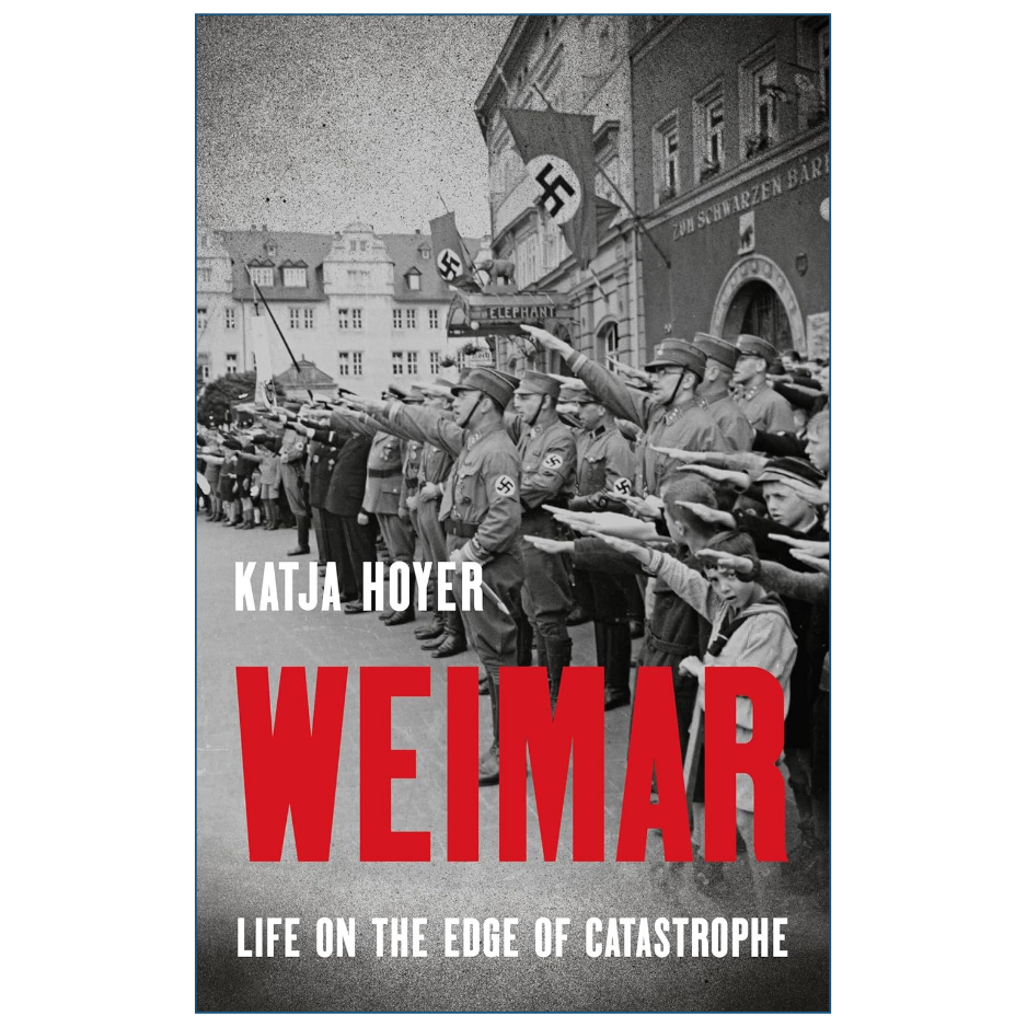 Weimar Life on the Edge of Catastrophe by Katja Hoyer History Book Front Cover