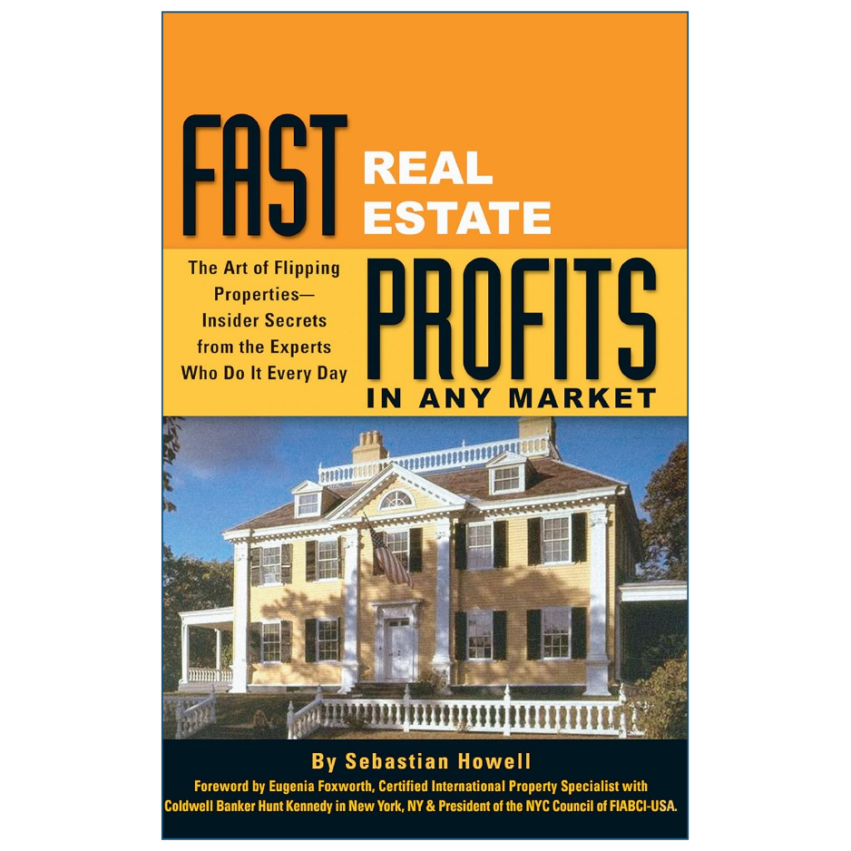 Fast Real Estate Profits in Any Market by Sebastian Howell Back Cover