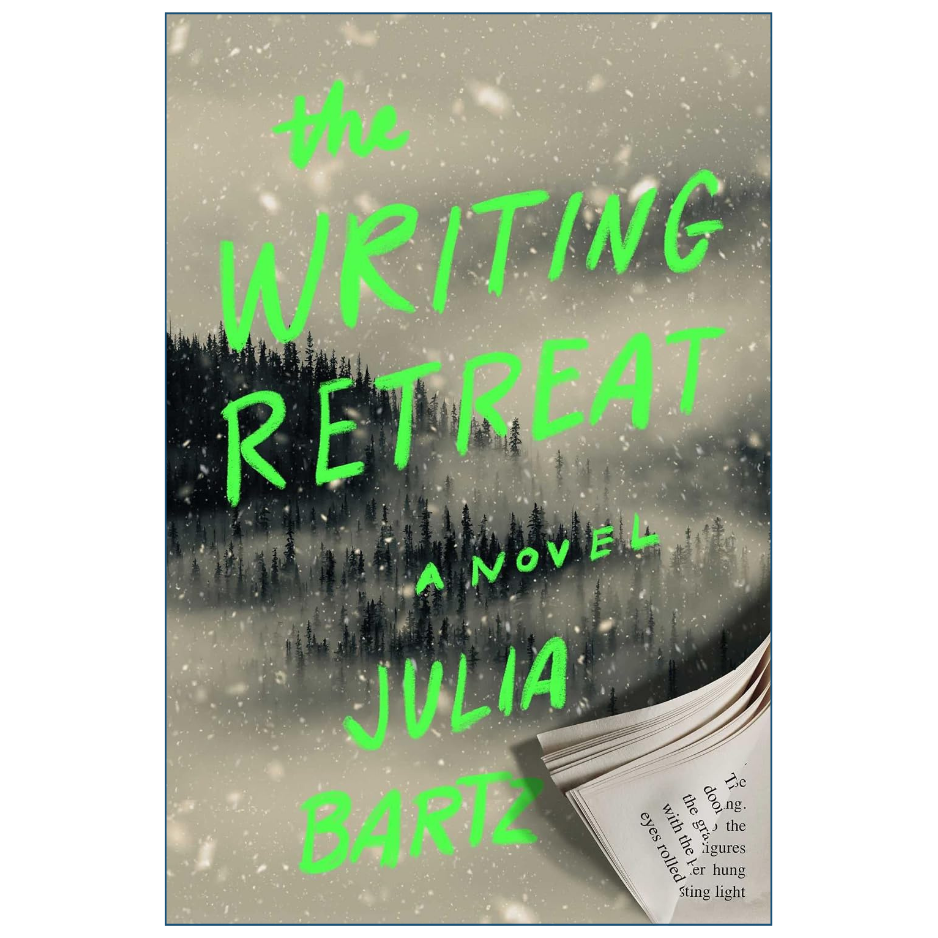 The Writing Retreat by Julia Bartz Psychological Thriller Novel Front Cover