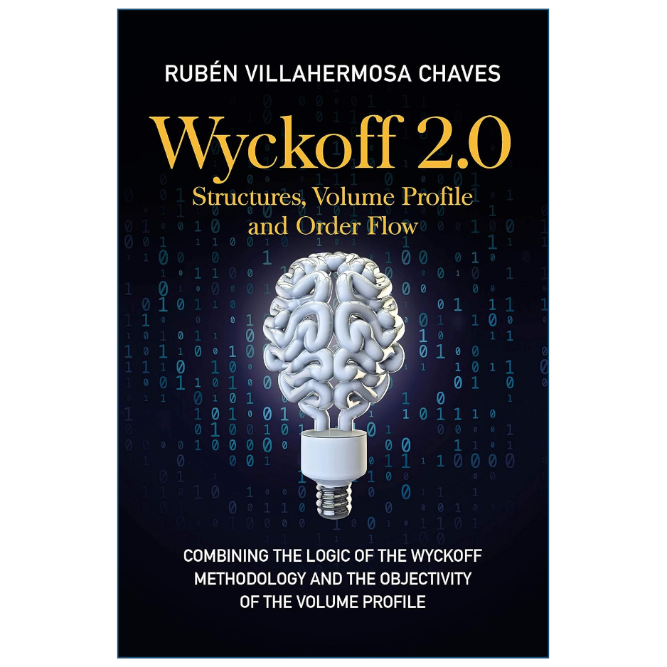Wyckoff 2.0 Structures Volume Profile and Order Flow by Rubén Villahermosa Front Cover