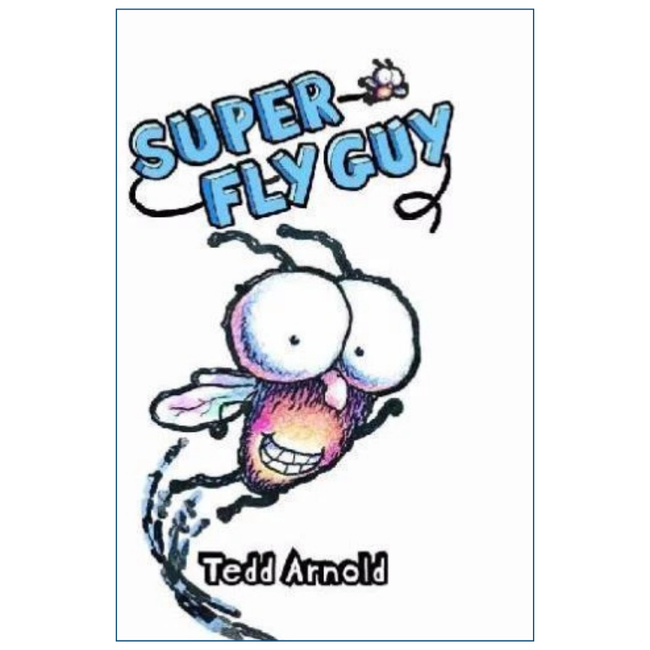 Book cover for 'Super Fly Guy' by Tedd Arnold, featuring a colorful cartoon fly character with large eyes and the title in blue bubbly lettering on a white background.