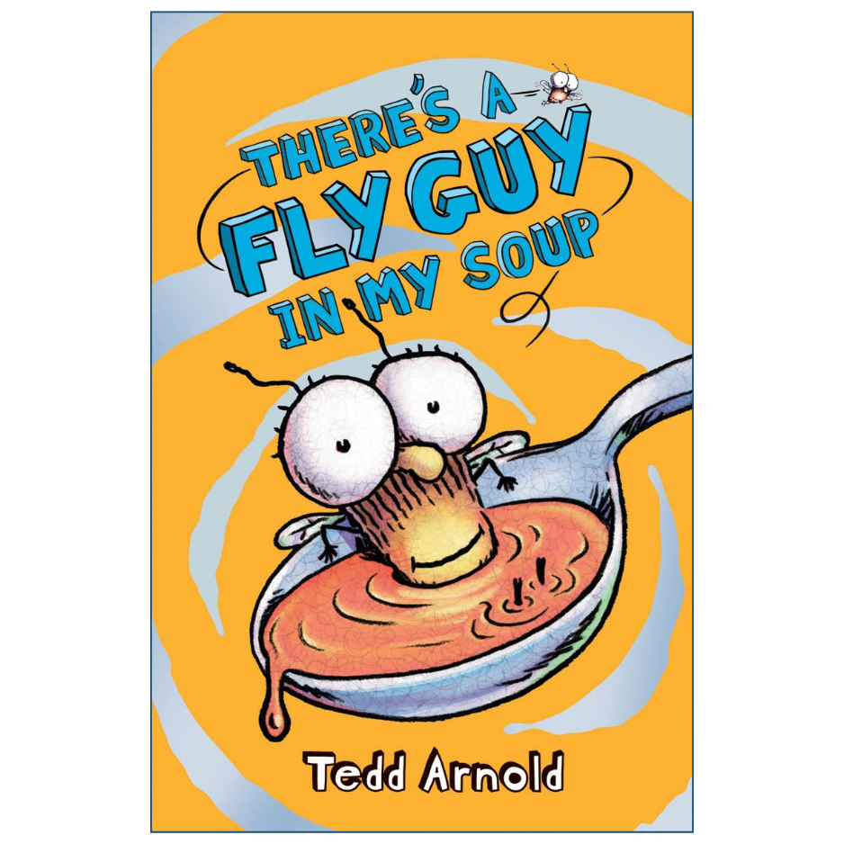 Book cover for 'There's a Fly Guy in My Soup' by Tedd Arnold, featuring a cartoon fly character in a spoonful of orange soup on a yellow and blue background.