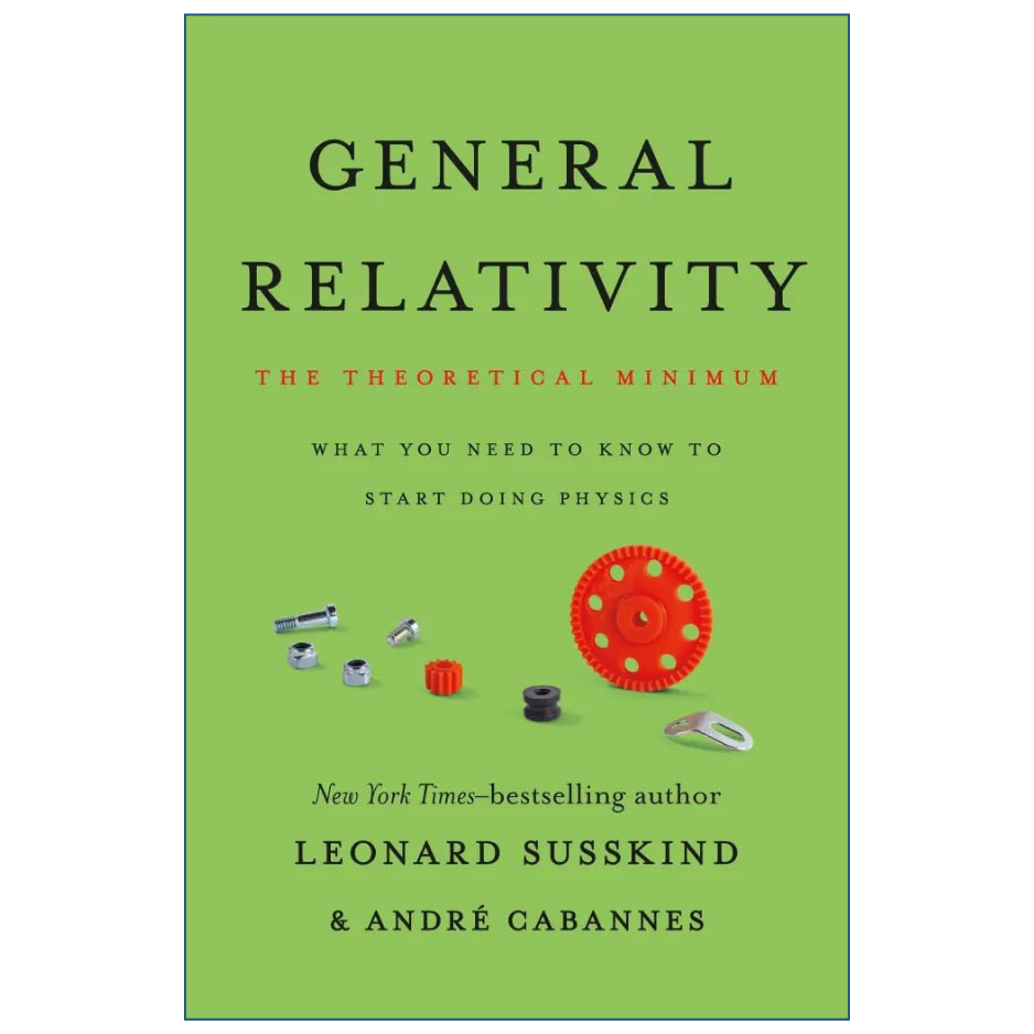 Book cover of 'General Relativity: The Theoretical Minimum' by Leonard Susskind and André Cabannes, featuring a light green background with black and red text and small red and black mechanical parts.