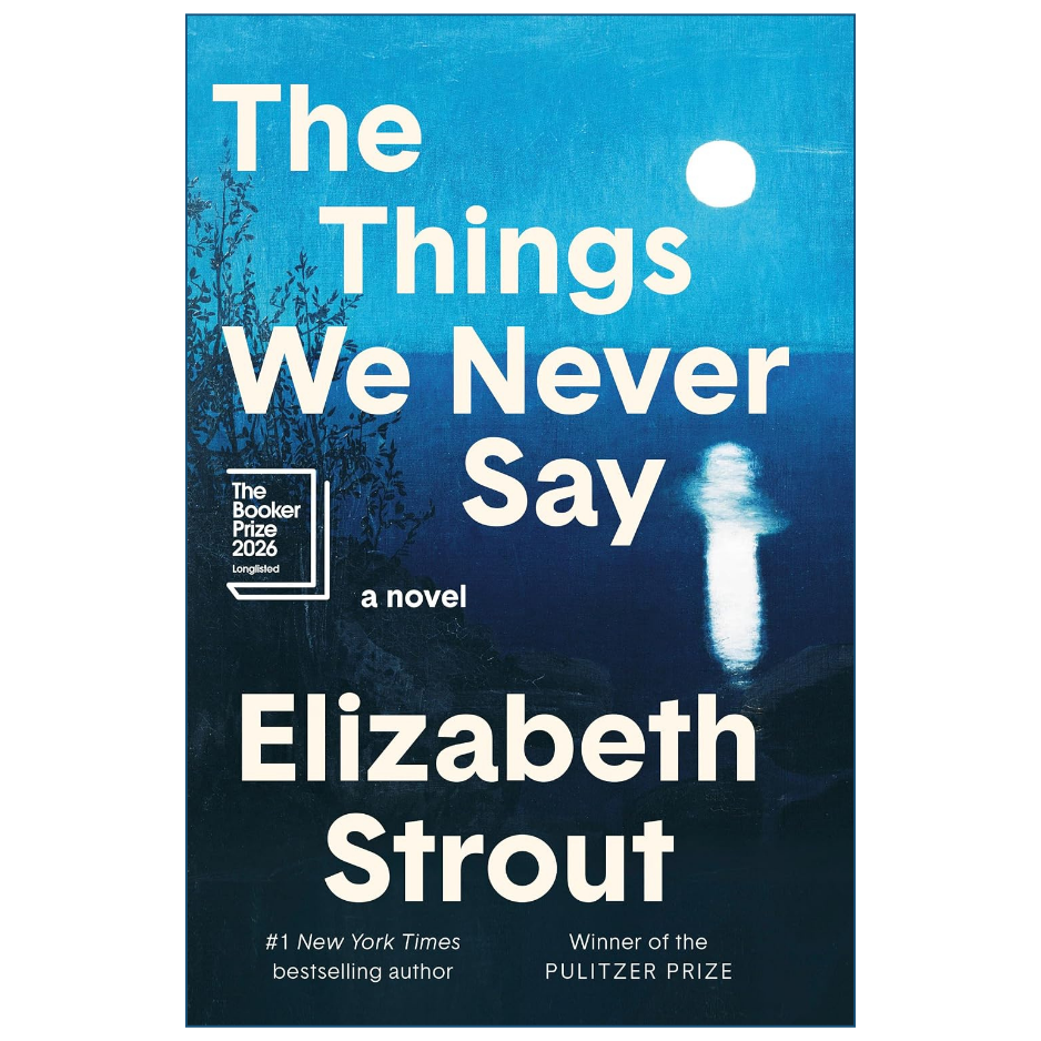 The Things We Never Say by Elizabeth Strout literary fiction book