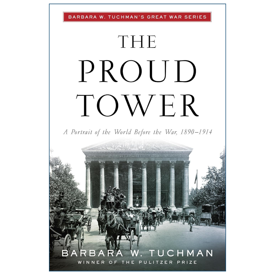 The Proud Tower by Barbara W Tuchman history book about the world before World War I