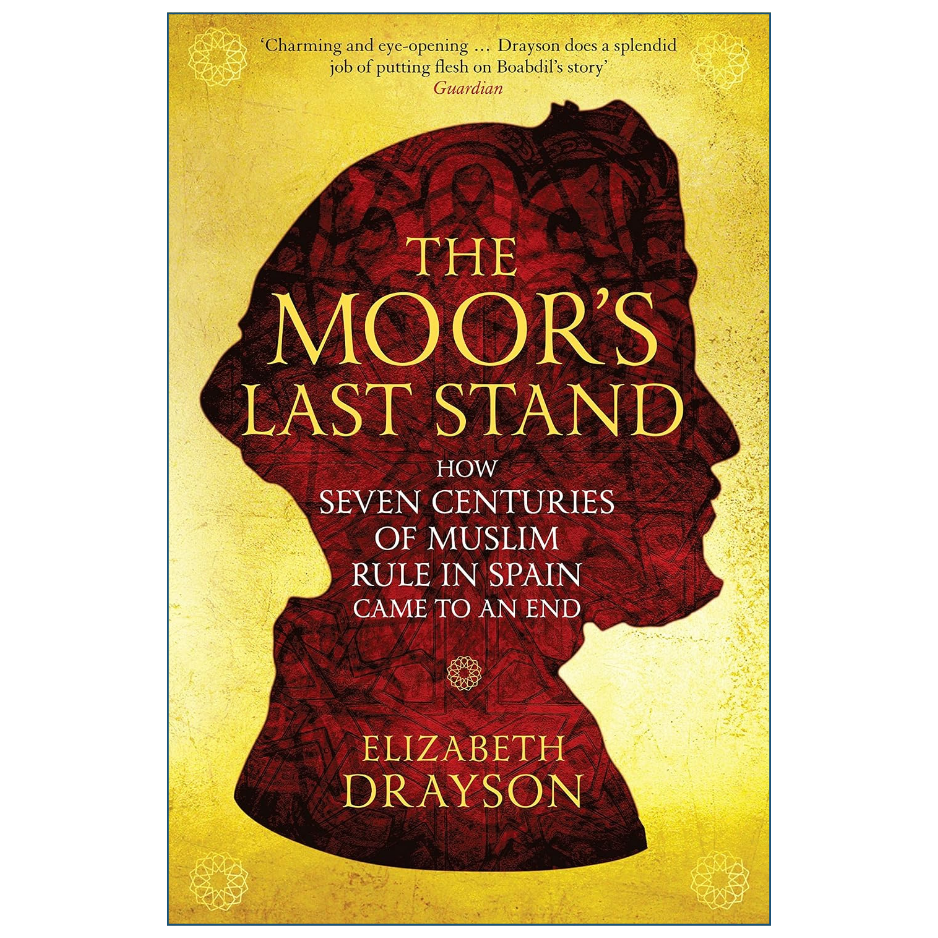 The Moor's Last Stand by Elizabeth Drayson history of the Moriscos in Spain