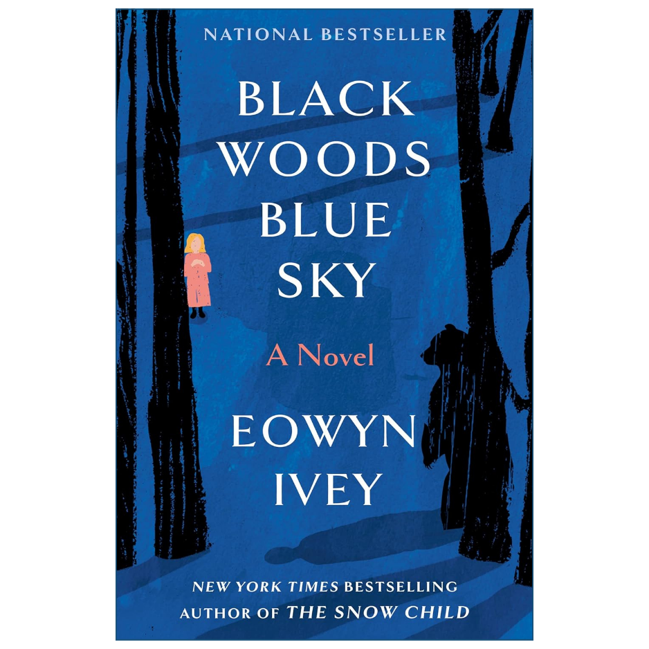 Book cover for the novel 'Black Woods Blue Sky' by Eowyn Ivey, featuring a dark blue illustrated forest scene with tall black tree trunks and a small figure in a pink coat.