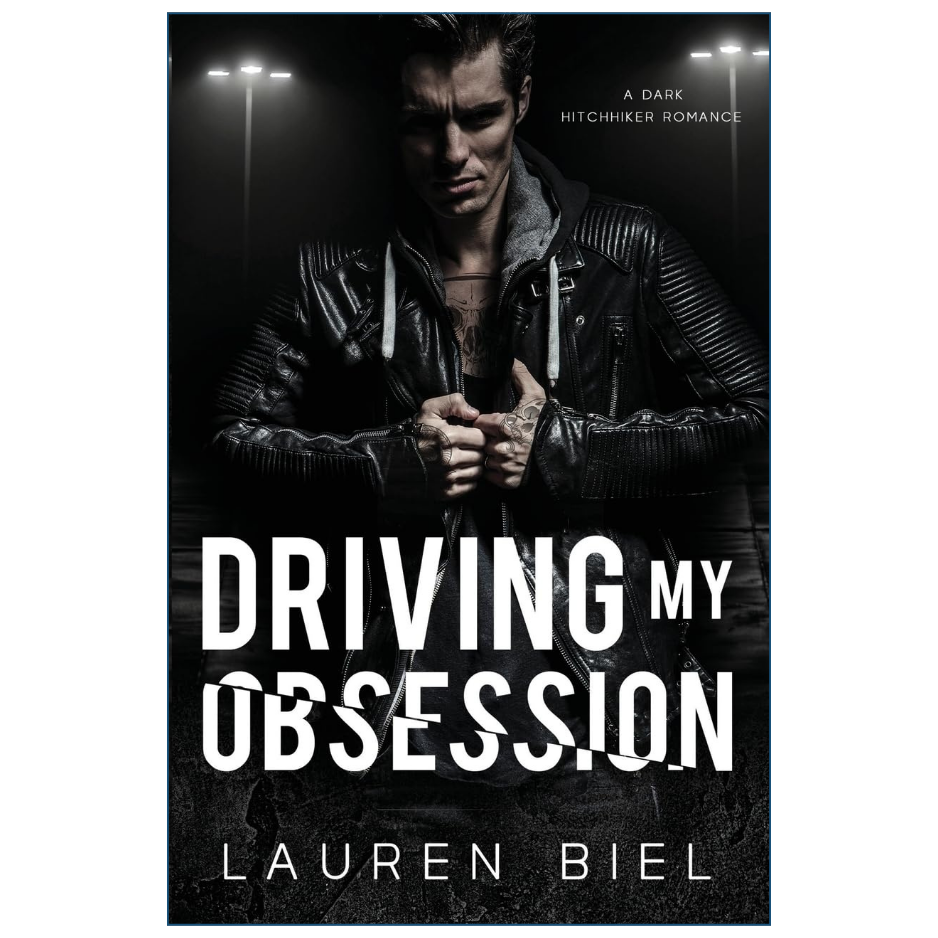 Book cover for 'Driving My Obsession' by Lauren Biel, featuring a dark, moody photo of a man in a black leather jacket with large white title text.