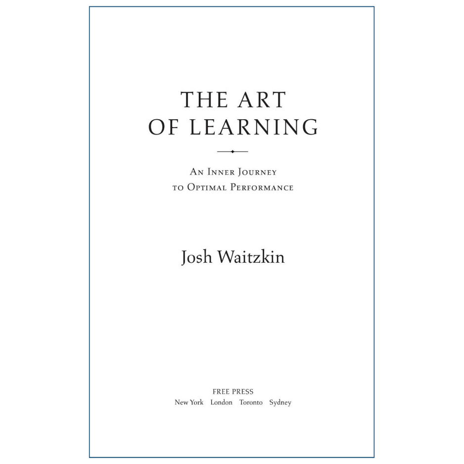 The Art of Learning by Josh Waitzkin optimal performance and personal development book