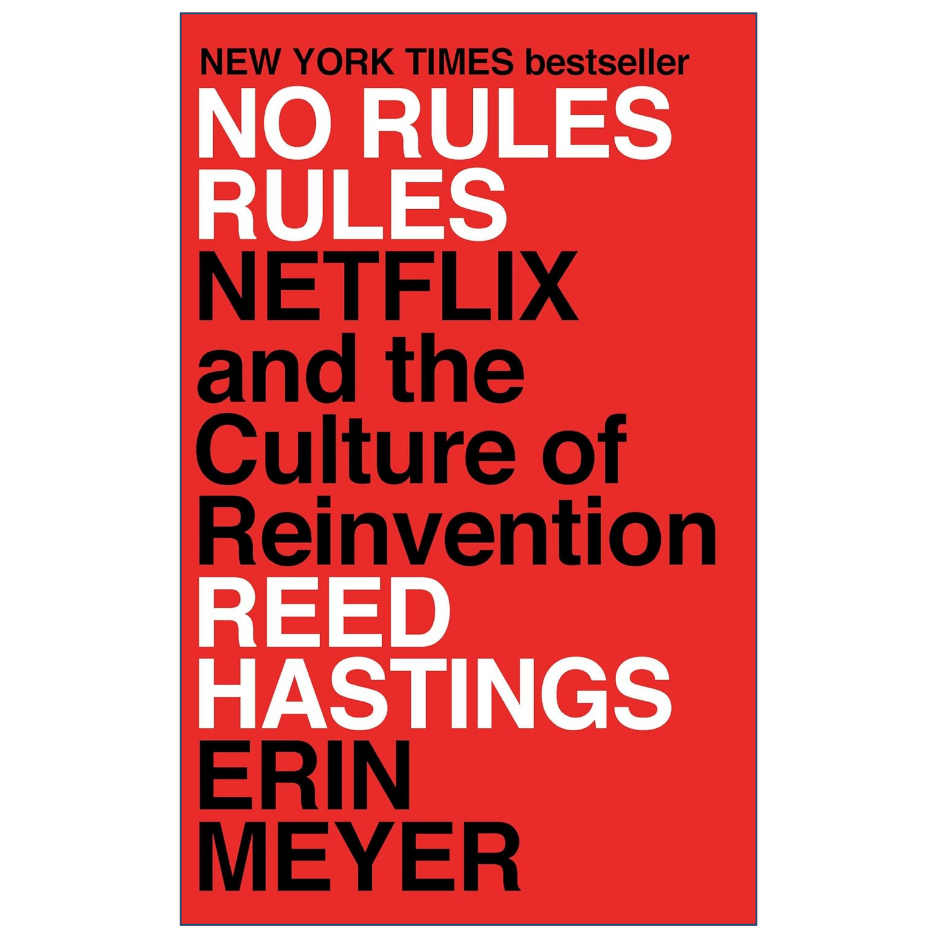 No Rules Rules by Reed Hastings and Erin Meyer Netflix culture and business book