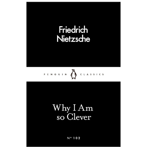 Why I Am So Clever by Friedrich Nietzsche philosophy and autobiographical book