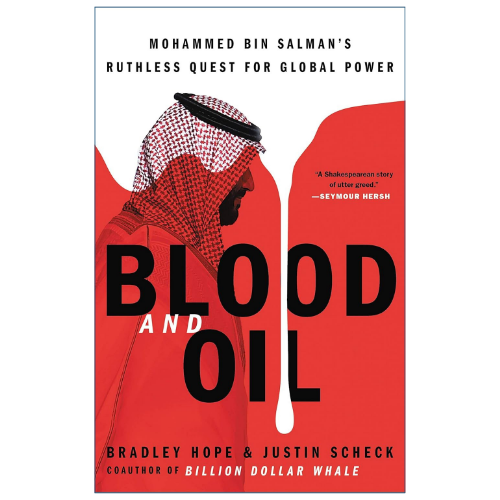 Blood and Oil by Bradley Hope and Justin Scheck about Mohammed bin Salman and Saudi Arabia