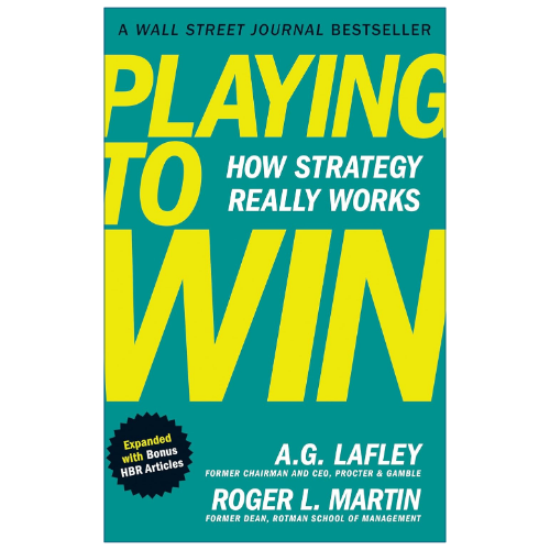 Playing to Win by A.G. Lafley and Roger L. Martin business strategy guide