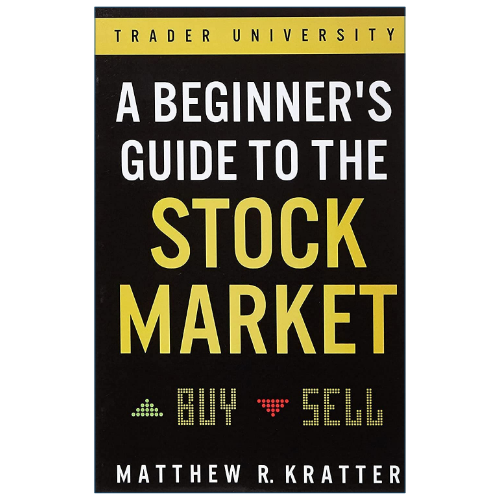 Book cover of 'A Beginner's Guide to the Stock Market' by Matthew R. Kratter, published by Trader University.