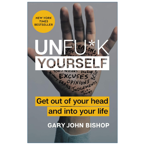Unfu*k Yourself by Gary John Bishop self help and personal development book