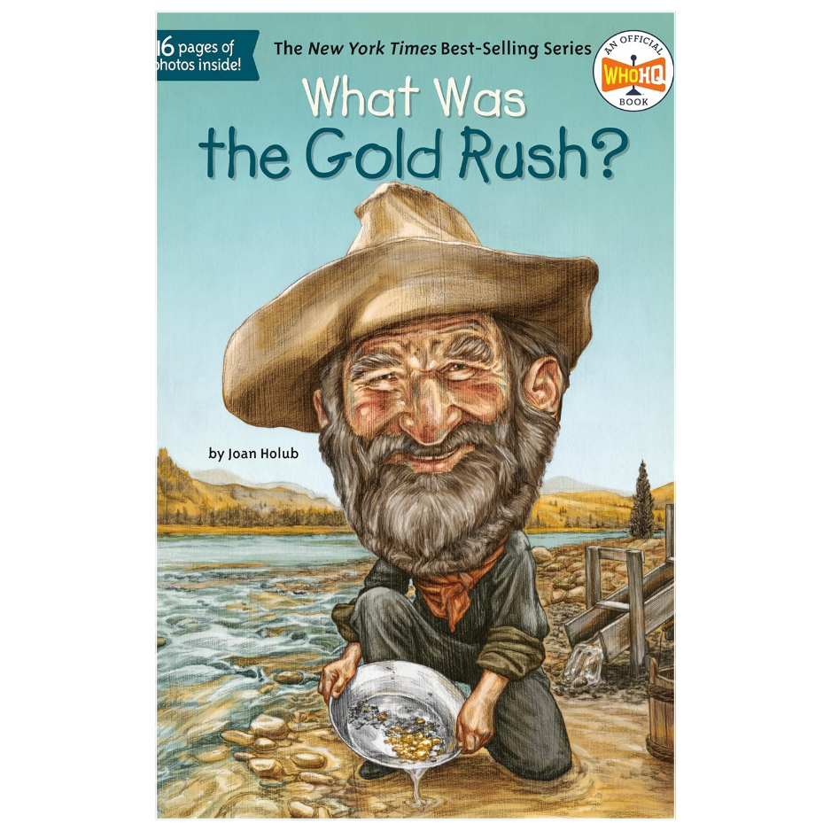 What Was the Gold Rush by Joan Holub California Gold Rush history book for kids