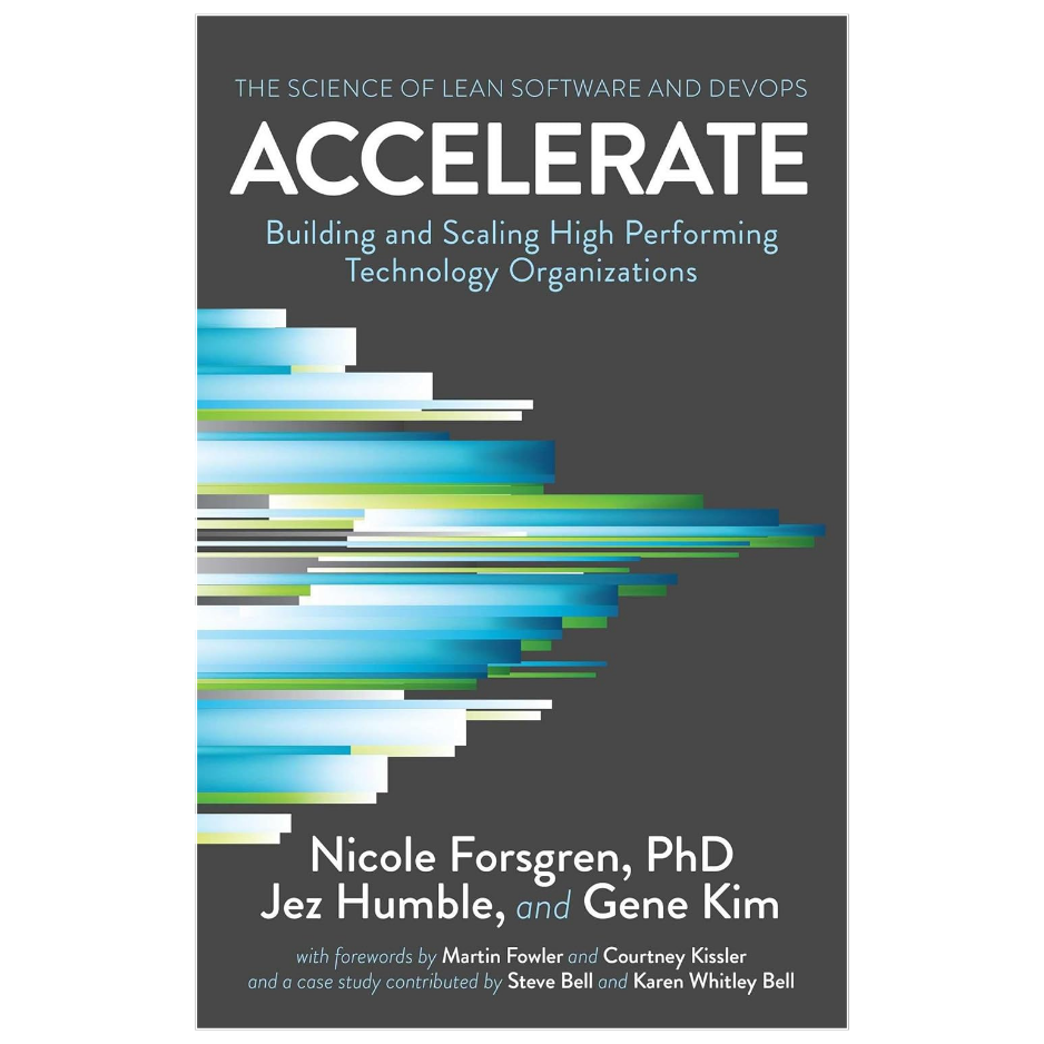 Accelerate by Nicole Forsgren Jez Humble and Gene Kim DevOps software development book