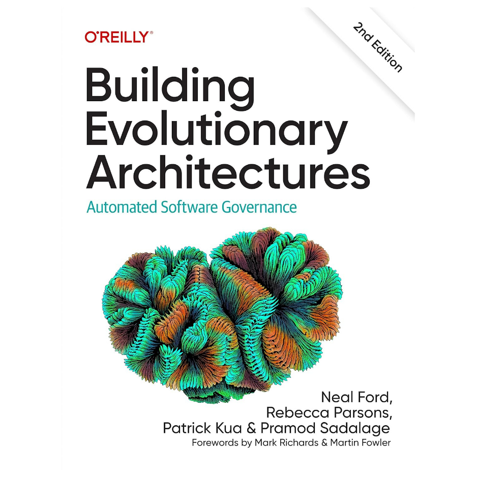 Building Evolutionary Architectures 2nd Edition by Neal Ford Rebecca Parsons and Patrick Kua
