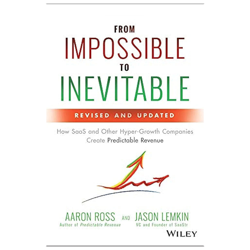 From Impossible to Inevitable by Aaron Ross and Jason Lemkin business growth and sales book
