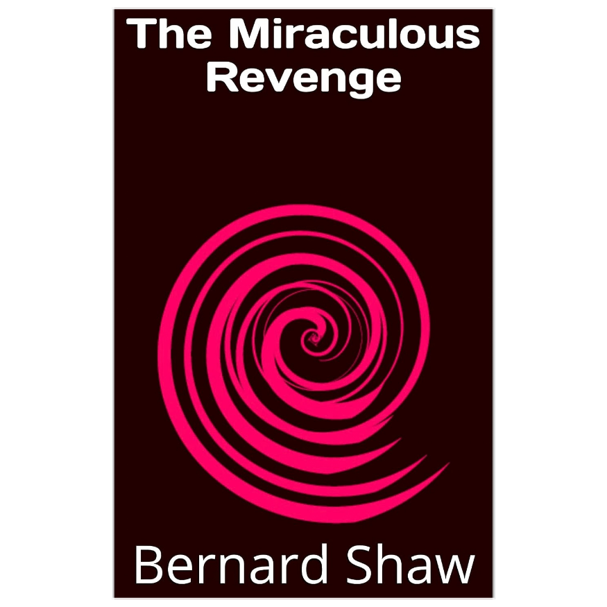 The Miraculous Revenge George Bernard Shaw supernatural gothic fiction and literary satire book